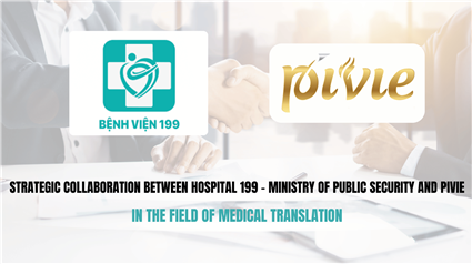 Pivie officially becomes a Medical Translation and Interpretation Service Provider for Hospital 199 – Ministry of Public Security